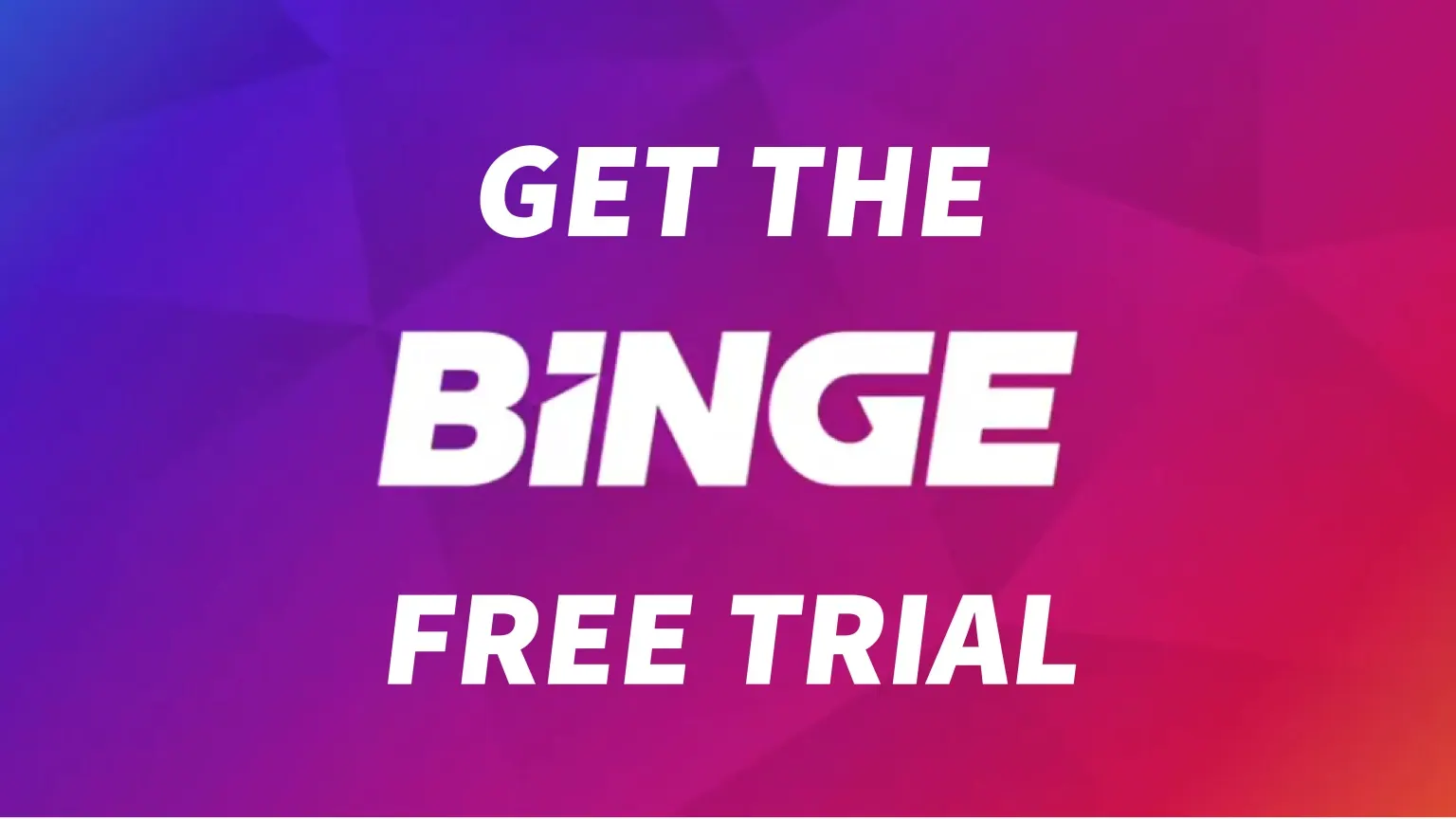 Binge Free Trial M